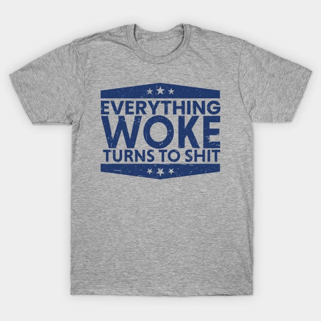 everything woke turns to shit retro blue T-Shirt by Suarezmess